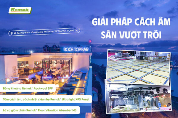 Bông khoáng Remak® Rockwool SPF – giải pháp cách âm sàn tiên tiến tại khách sạn X2 Vibe Việt Trì, Phú Thọ